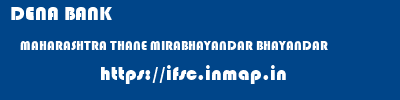 DENA BANK  MAHARASHTRA THANE MIRABHAYANDAR BHAYANDAR  ifsc code